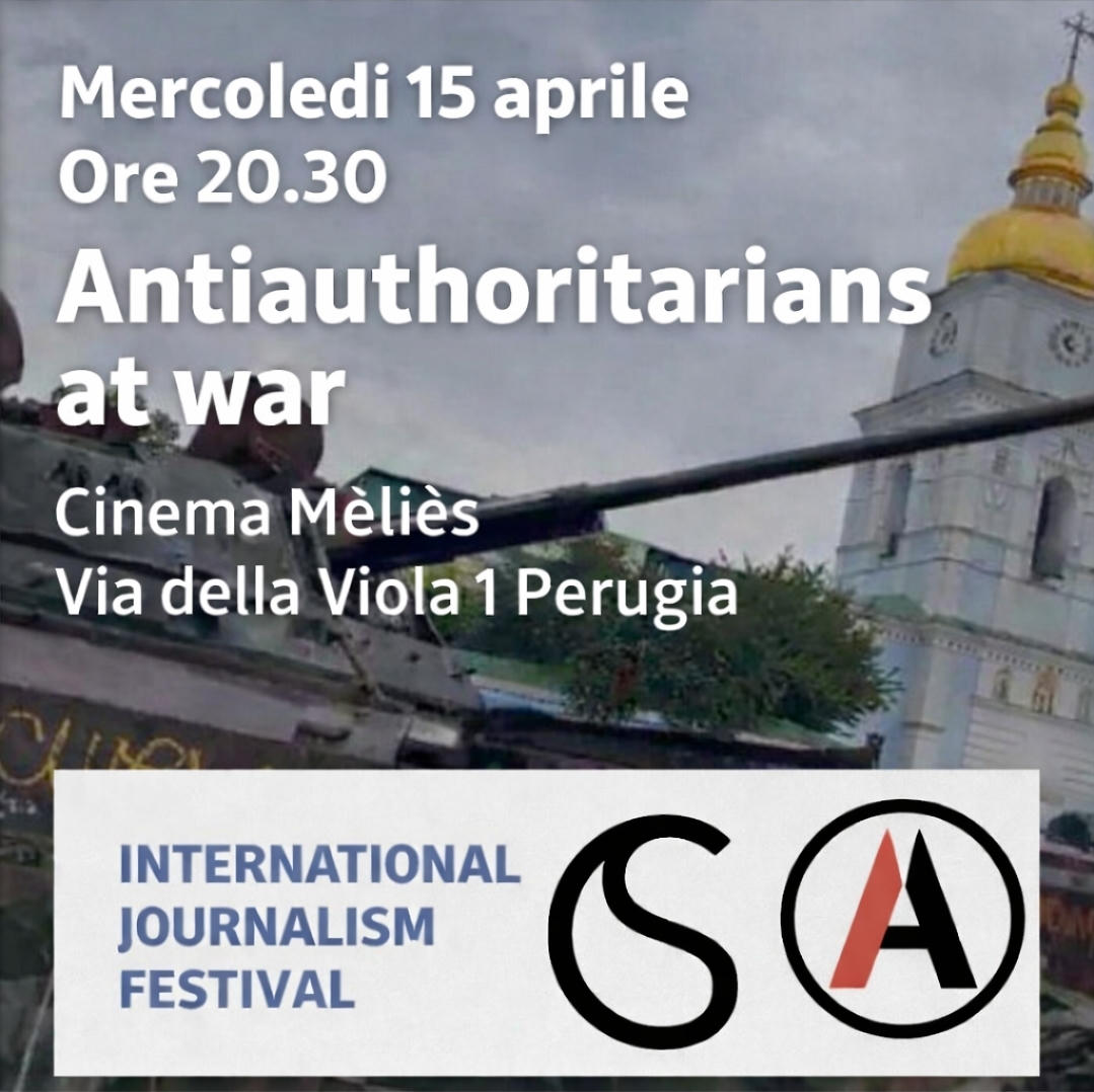 “Anti-authoritarians at War” [Perugia, International Journalism Festival, 04/15]
